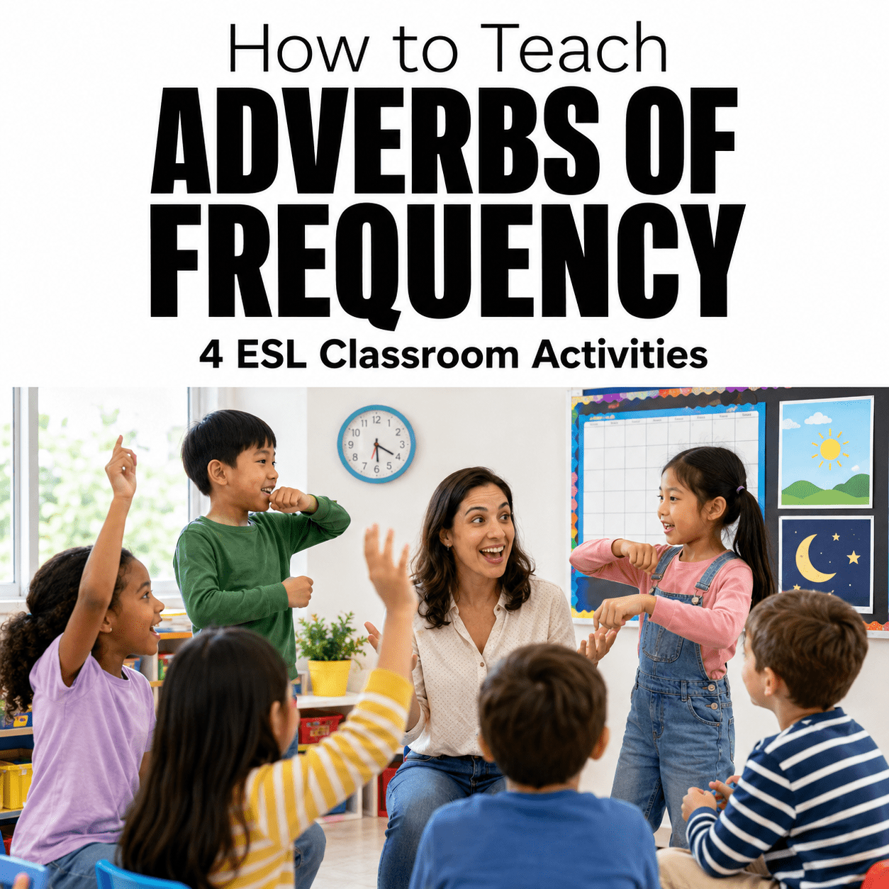 How to Teach Adverbs of Frequency: 4 ESL Classroom Activities - Hot Chocolate Teachables