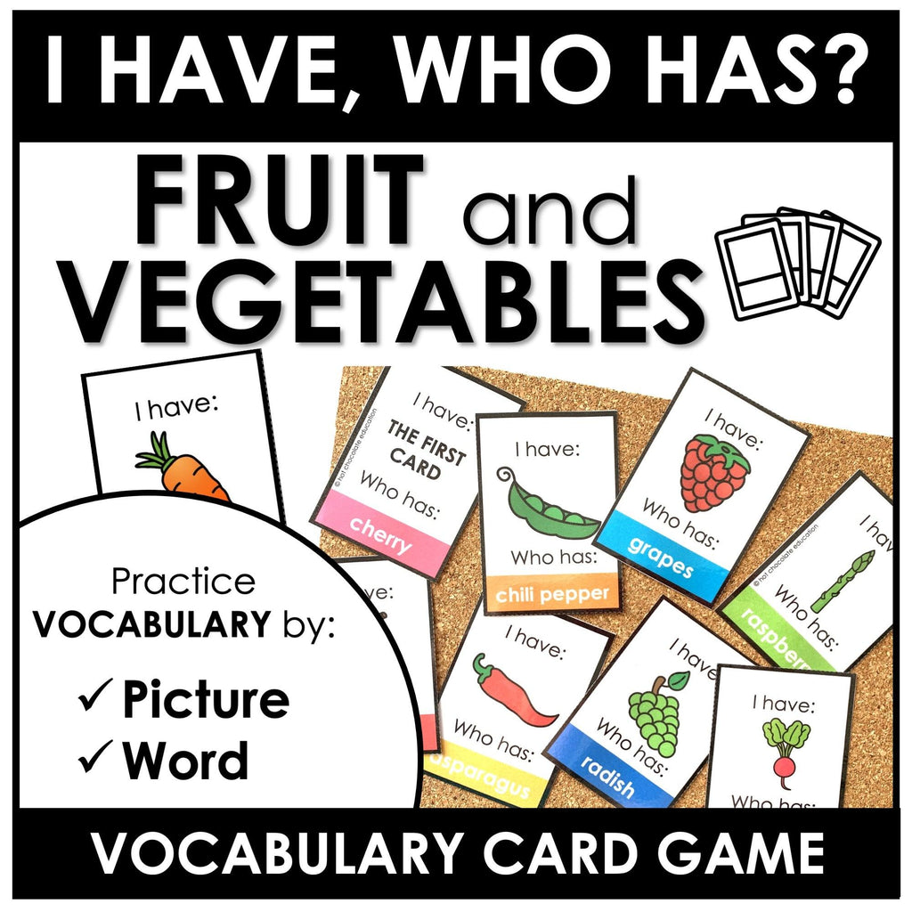 Fruits & Vegetables - I have - Who Has? Vocabulary Matching Card Game - Hot Chocolate Teachables